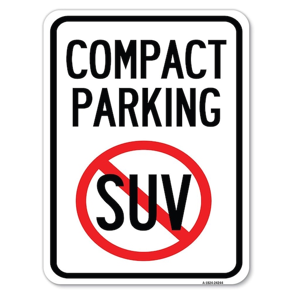 Compact Parking With No SUVHeavy-Gauge Aluminum Rust Proof Parking Sign, 18" x 24", A-1824-24244